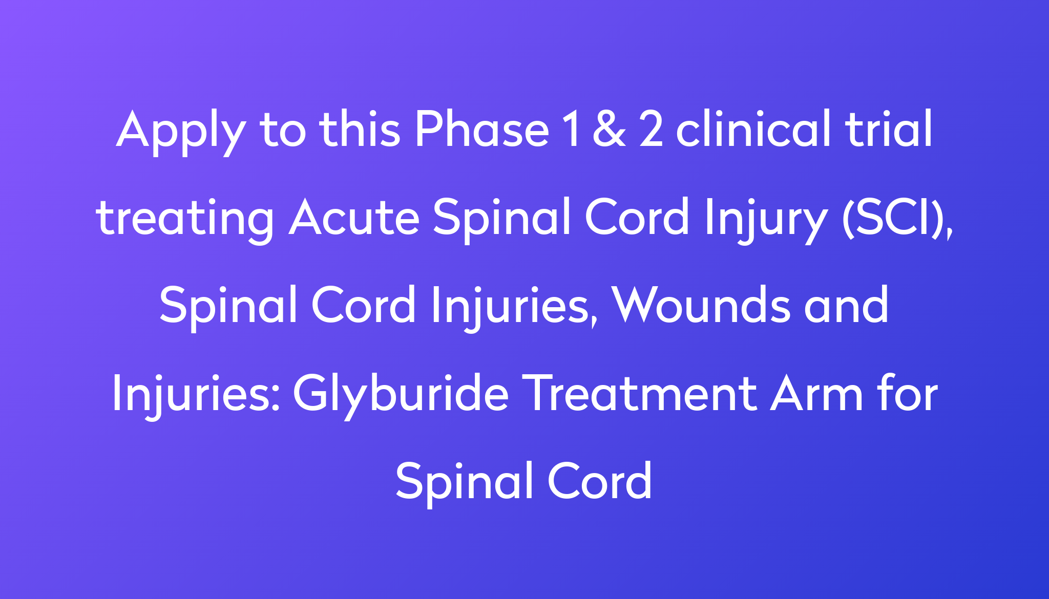 Glyburide Treatment Arm For Spinal Cord Clinical Trial 2022 | Power